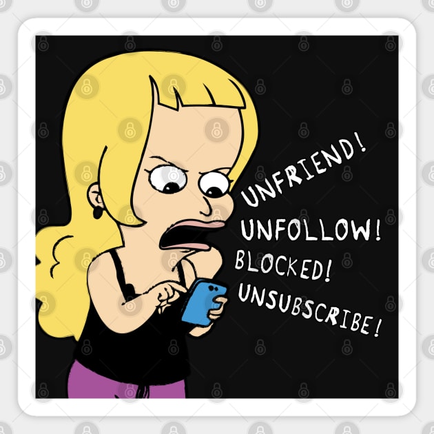 unfriend, unfollow, blocked, unsubscribe Magnet by Naive Rider